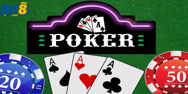 Poker BK8 Là Gì? Hướng Dẫn Tân Thủ Cách Chơi Bài Cơ Bản Nhất
