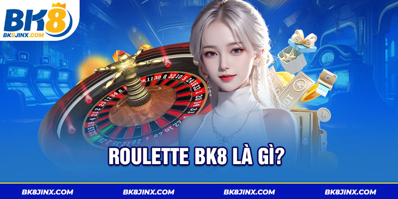 Roulette BK8 là gì?